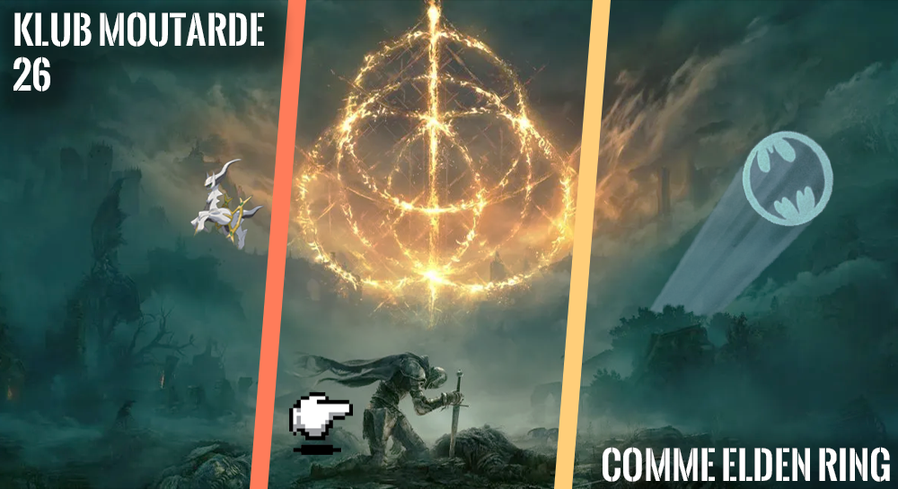 Klub Moutarde 26 : Comme Elden Ring Klub Moutarde 26 : Comme Elden Ring